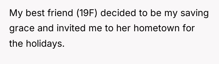 My best friend (19F) decided to be my saving grace...