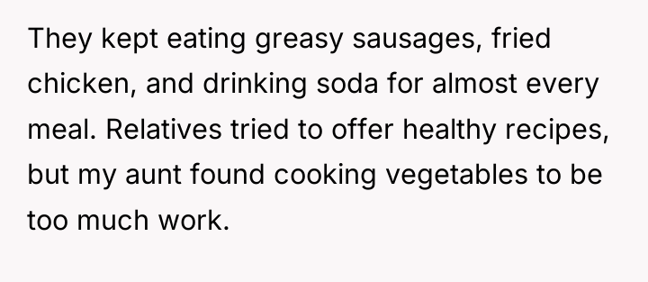 They kept eating greasy sausages, fried chicken, and drinking soda...