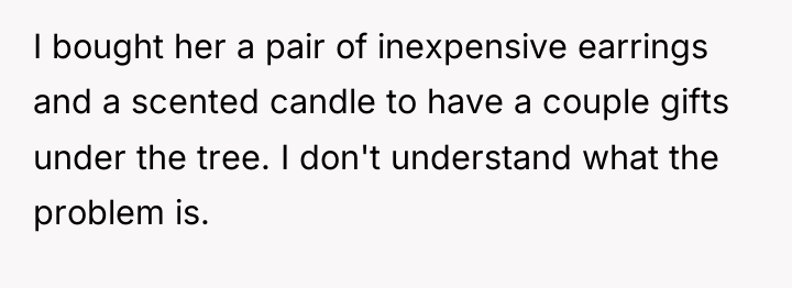 I bought her a pair of inexpensive earrings and a...