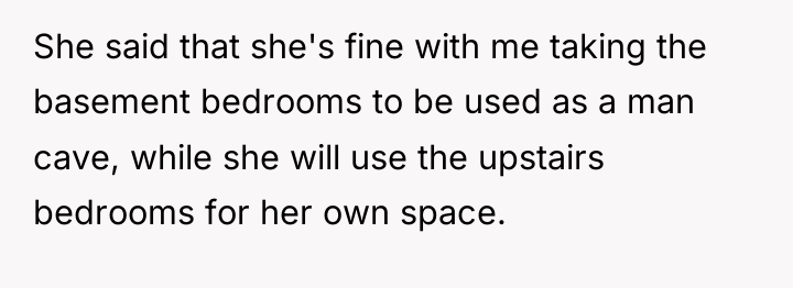 She said that she's fine with me taking the basement...