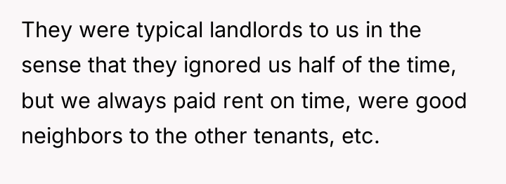 They were typical landlords to us in the sense that...