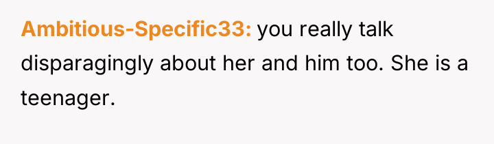Ambitious-Specific33 you really talk disparagingly about her and him too....