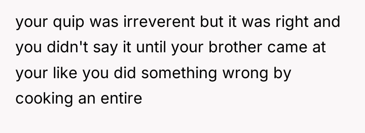 your quip was irreverent but it was right and you...