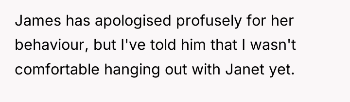 James has apologised profusely for her behaviour, but I've told...