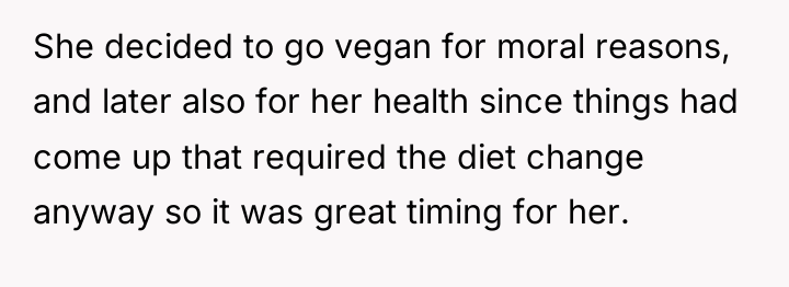 She decided to go vegan for moral reasons, and later...