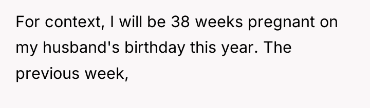 For context, I will be 38 weeks pregnant on my...