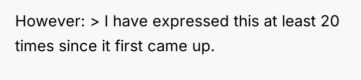 However: > I have expressed this at least 20 times...