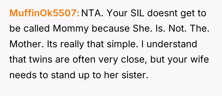 MuffinOk5507 NTA. Your SIL doesnt get to be called Mommy...