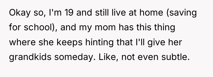 Okay so, I'm 19 and still live at home (saving...