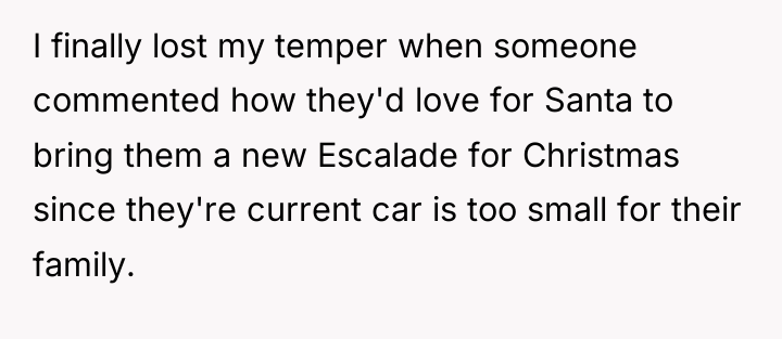 I finally lost my temper when someone commented how they'd...