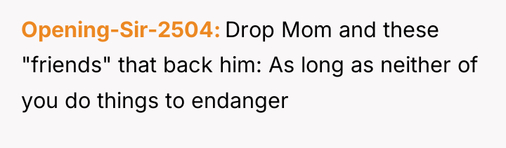 Opening-Sir-2504 Drop Mom and these "friends" that back him: As...