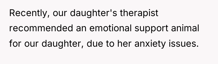 Recently, our daughter's therapist recommended an emotional support animal for...
