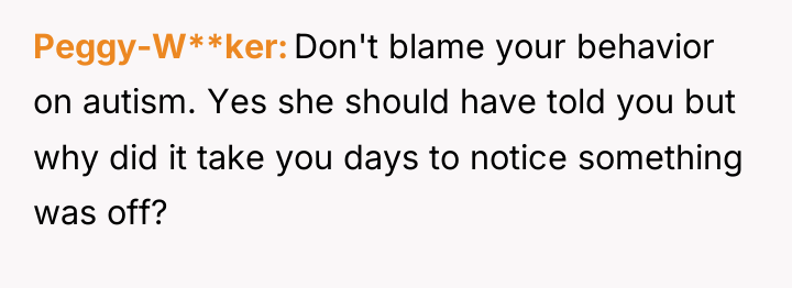 Peggy-W**ker Don't blame your behavior on autism. Yes she should...