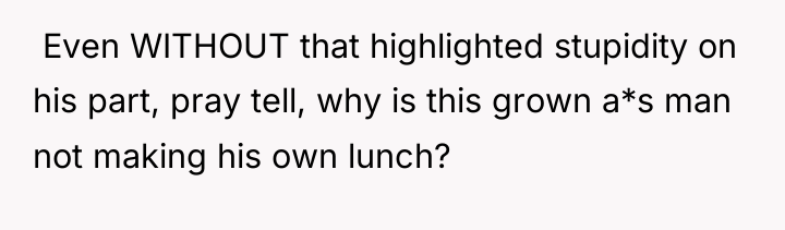  Even WITHOUT that highlighted stupidity on his part, pray...