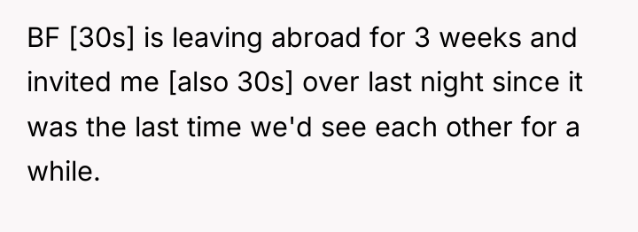 BF [30s] is leaving abroad for 3 weeks and invited...