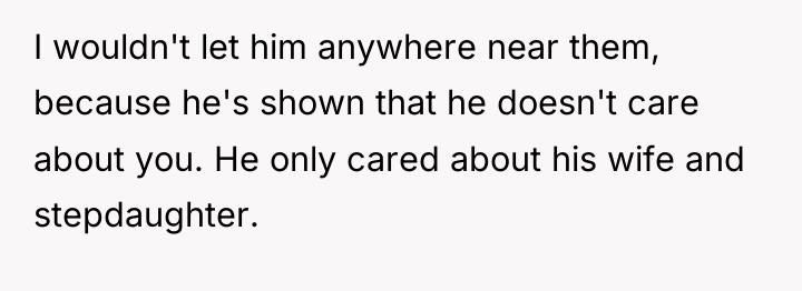 I wouldn't let him anywhere near them, because he's shown...