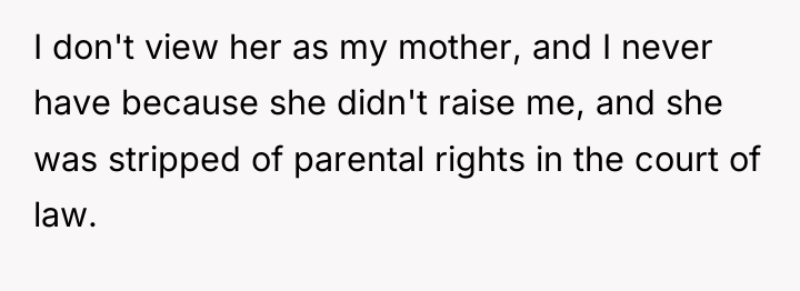 I don't view her as my mother, and I never...