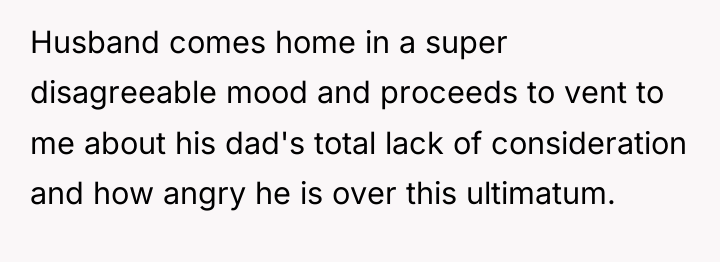 Husband comes home in a super disagreeable mood and proceeds...