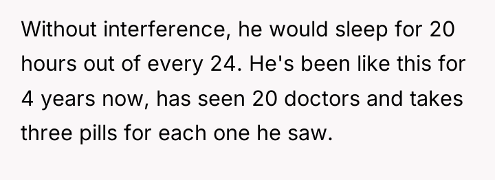 Without interference, he would sleep for 20 hours out of...