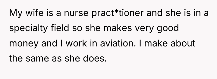 My wife is a nurse pract*tioner and she is in...
