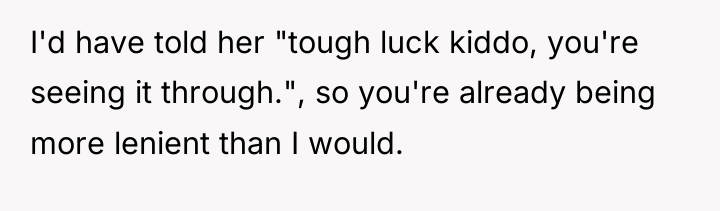 I'd have told her "tough luck kiddo, you're seeing it...