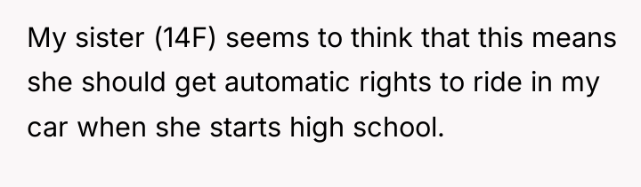 My sister (14F) seems to think that this means she...