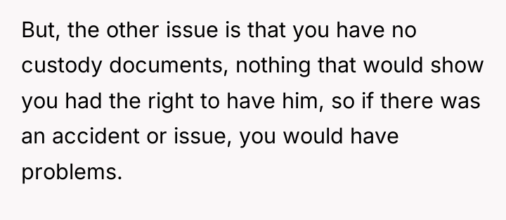 But, the other issue is that you have no custody...