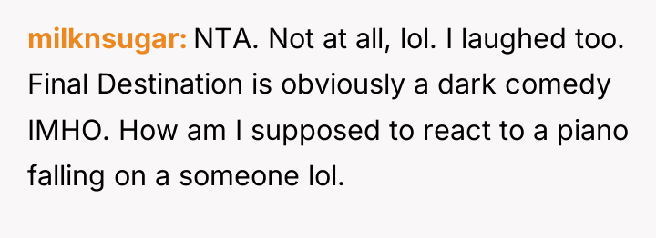 milknsugar NTA. Not at all, lol. I laughed too. Final...