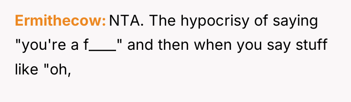 Ermithecow NTA. The hypocrisy of saying "you're a f____" and...