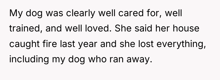 My dog was clearly well cared for, well trained, and...