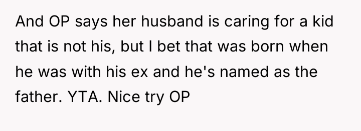And OP says her husband is caring for a kid...