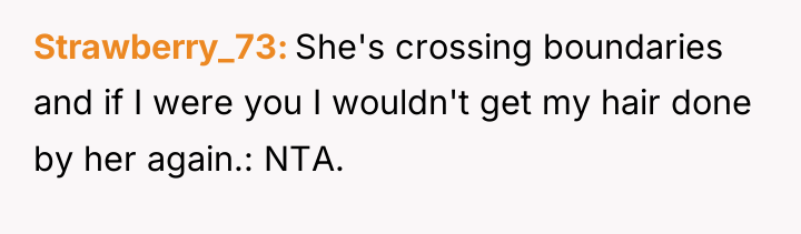 Strawberry_73 She's crossing boundaries and if I were you I...