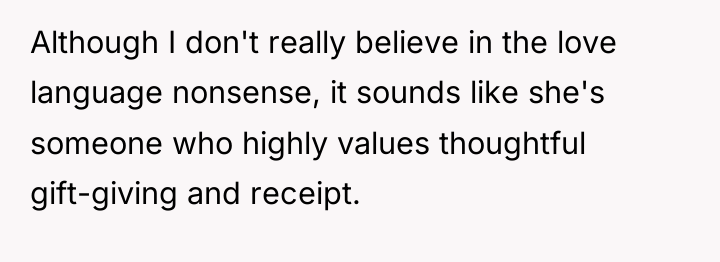 Although I don't really believe in the love language nonsense,...