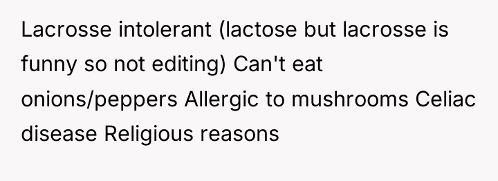 Lacrosse intolerant (lactose but lacrosse is funny so not editing)...