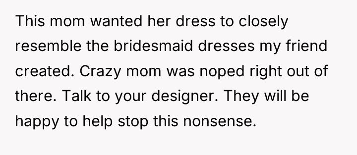 This mom wanted her dress to closely resemble the bridesmaid...