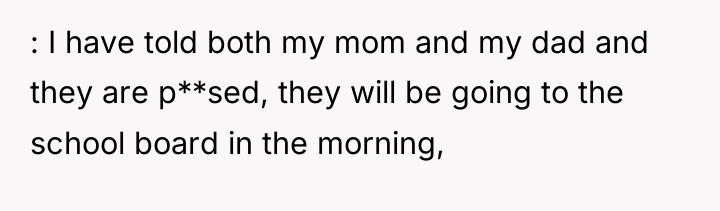 : I have told both my mom and my dad...