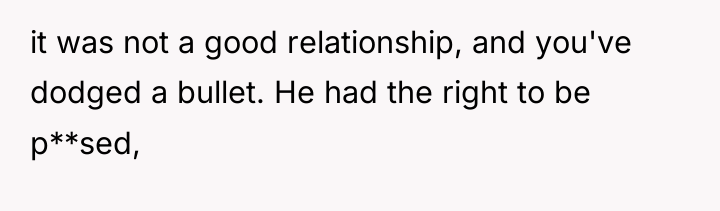 it was not a good relationship, and you've dodged a...