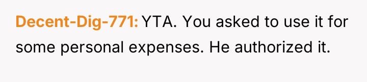 Decent-Dig-771 YTA. You asked to use it for some personal...