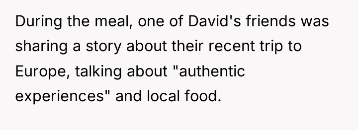 During the meal, one of David's friends was sharing a...