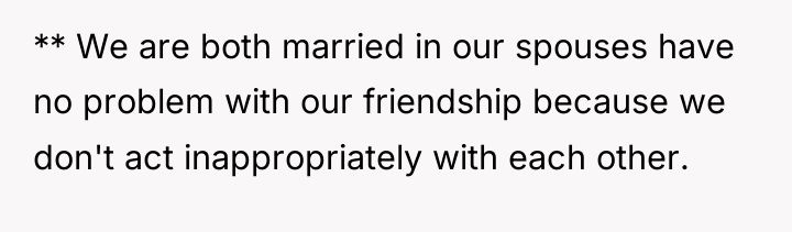 ** We are both married in our spouses have no...