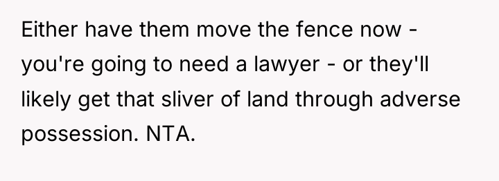 Either have them move the fence now - you're going...