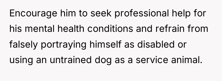 Encourage him to seek professional help for his mental health...