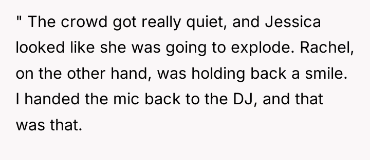 " The crowd got really quiet, and Jessica looked like...