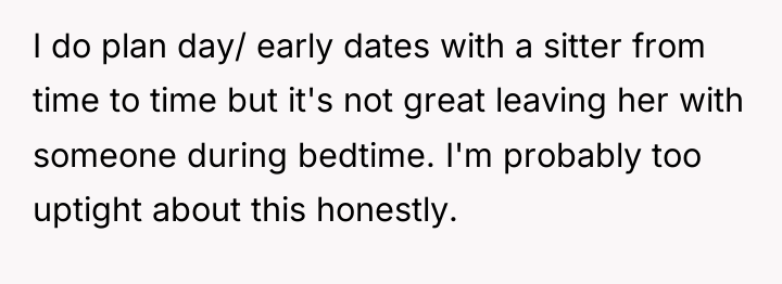 I do plan day/ early dates with a sitter from...