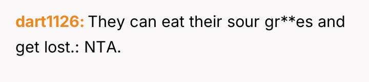 dart1126 They can eat their sour gr**es and get lost.:...