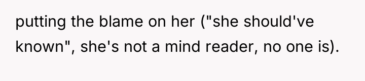 putting the blame on her ("she should've known", she's not...
