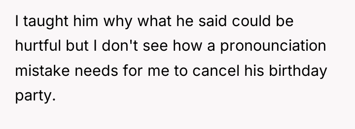 I taught him why what he said could be hurtful...