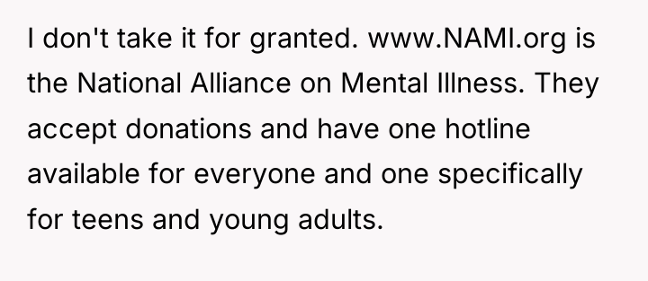 I don't take it for granted. www.NAMI.org is the National...