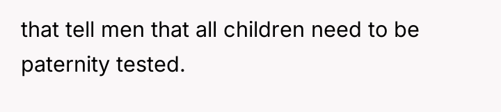 that tell men that all children need to be paternity...