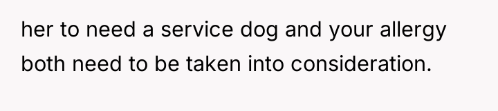 her to need a service dog and your allergy both...